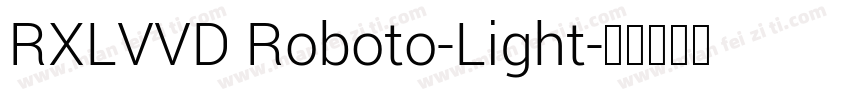 RXLVVD Roboto-Light字体转换